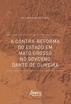 Imagem de A CONTRA-REFORMA DO ESTADO EM MATO GROSSO NO GOVERNO DANTE DE OLIVEIRA