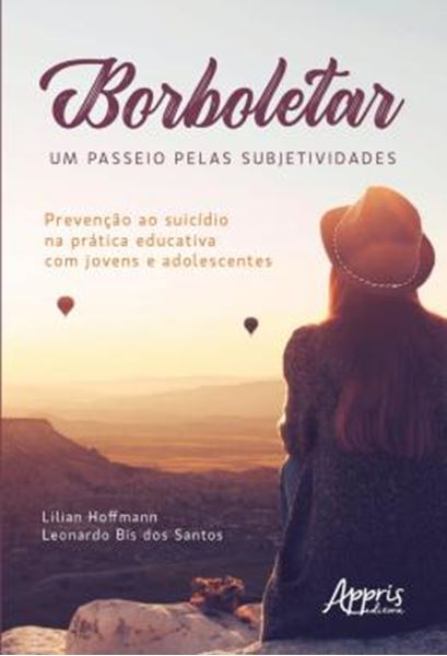 Picture of BORBOLETEAR - UM PASSEIO PELAS SUBJETIVIDADES: PREVENCAO AO SUICIDIO NA PRATICA EDUCATIVA COM JOVENS E ADOLESCENTES