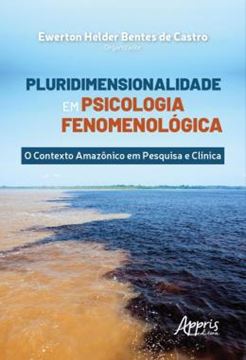 Imagem de PLURIDIMENSIONALIDADE EM PSICOLOGIA FENOMENOLOGICA: O CONTEXTO AMAZONICO EM PESQUISA E CLINICA