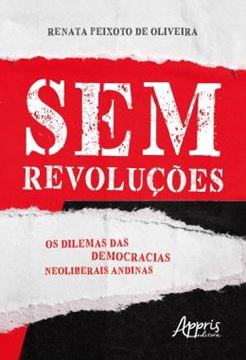 Imagem de SEM REVOLUCOES: OS DILEMAS DAS DEMOCRACIAS NEOLIBERAIS ANDINAS