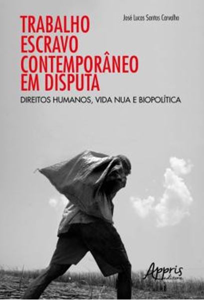 Picture of TRABALHO ESCRAVO CONTEMPORANEO EM DISPUTA: DIREITOS HUMANOS, VIDA NUA E BIOPOLITICA