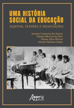Imagem de UMA HISTORIA SOCIAL DA EDUCACAO: SUJEITOS, TENSOES E NEGOCIACOES
