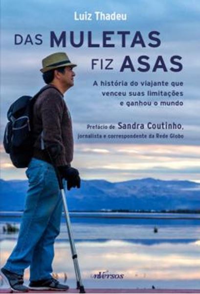 Picture of DAS MULETAS FIZ ASAS - A HISTORIA DO VIAJANTE QUE VENCEU SUAS LIMITACOES E GANHOU O MUNDO