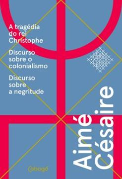 Imagem de TEXTOS ESCOLHIDOS: A TRAGEDIA DO REI CHRISTOPHE; DISCURSO SOBRE O COLONIALISMO; DISCURSO SOBRE A NEGRITUDE