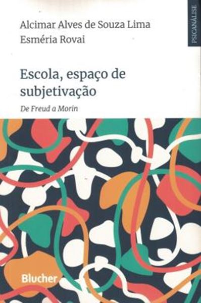 Picture of ESCOLA, ESPACO DE SUBJETIVACAO - DE FREUD A MORIN