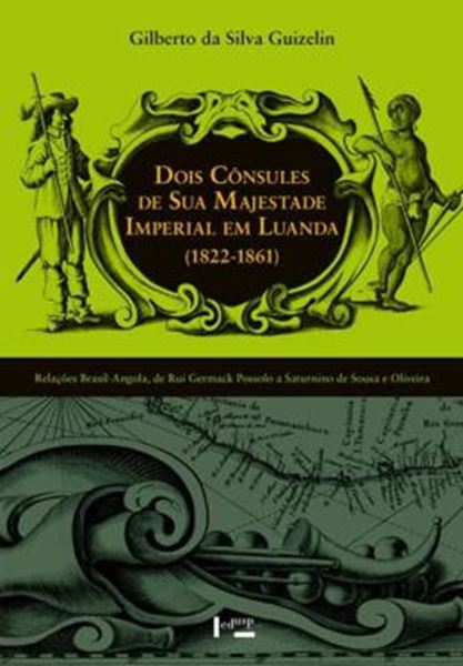 Picture of DOIS CONSULES DE SUA MAJESTADE IMPERIAL EM LUANDA (1822-1861)