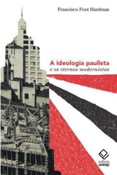 Imagem de A IDEOLOGIA PAULISTA E OS ETERNOS MODERNISTAS