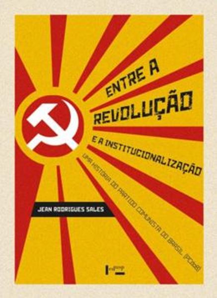 Picture of ENTRE A REVOLUCAO E A INSTITUCIONALIZACAO - VOLUME 1 - UMA HISTORIA DO PARTIDO COMUNISTA DO BRASIL (PCDOB)