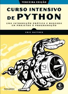Imagem de CURSO INTENSIVO DE PYTHON - UMA INTRODUCAO PRATICA E BASEADA EM PROJETOS A PROGRAMACAO - 3ª ED