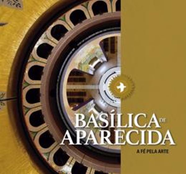 Picture of BASÍLICA DE APARECIDA - A FÉ PELA ARTE