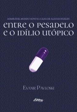 Imagem de ADMIRAVEL MUNDO NOVO E A ILHA DE ALDOUS HUXLEY - ENTRE O PESADELO E O IDILIO UTOPICO