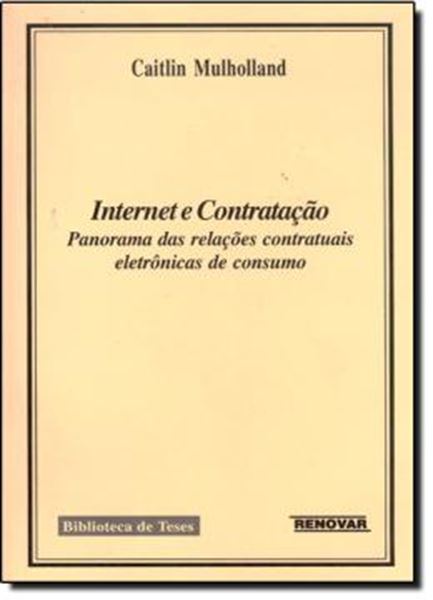 Picture of INTERNET E CONTRATACAO - PANORAMA DAS RELACOES CONTRATUAIS ELETRONICAS DE CONSUMO