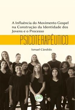Imagem de A INFLUENCIA DO MOVIMENTO GOSPEL NA CONSTRUCAO DA IDENTIDADE DOS JOVENS E O PROCESSO PSICOTERAPEUTICO
