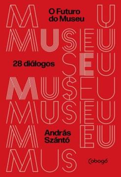 Imagem de O FUTURO DO MUSEU - 28 DIALOGOS