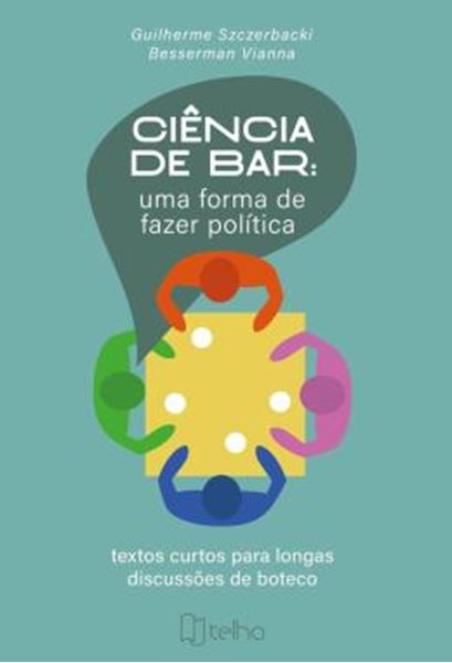 Picture of CIENCIA DE BAR - UMA FORMA DE FAZER POLITICA - TEXTOS CURTOS PARA LONGAS DISCUSSOES DE BOTECO