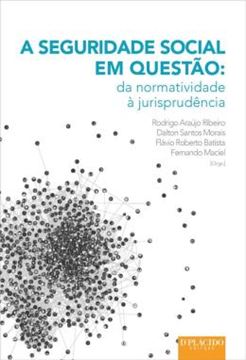 Imagem de A SEGURIDADE SOCIAL EM QUESTAO - DA NORMATIVIDADE A JURISPRUDENCIA