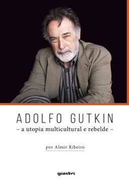 Imagem de ADOLFO GUTKIN - A UTOPIA MULTICULTURAL E REBELDE - VOLUME 1