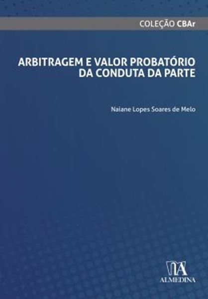 Picture of ARBITRAGEM E VALOR PROBATORIO DA CONDUTA DA PARTE