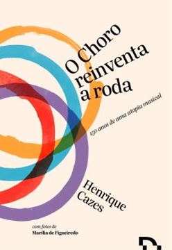 Imagem de O CHORO REINVENTA A RODA - 150 ANOS DE UMA UTOPIA MUSICAL