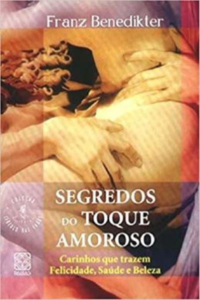 Picture of SEGREDOS DO TOQUE AMOROSO - CARINHOS QUE TRAZEM FELICIDADE, SAUDE E BELEZA