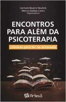 Imagem de ENCONTROS PARA ALEM DA PSICOTERAPIA - CRONICAS PARA LER NA ANTESSALA