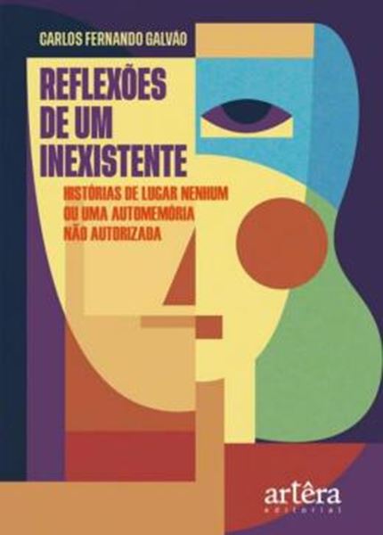 Picture of REFLEXOES DE UM INEXISTENTE: HISTORIAS DE LUGAR NENHUM OU UMA AUTOMEMORIA NAO AUTORIZADA