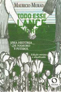 Imagem de TODO ESSE LANCE QUE ROLA - UMA HISTORIA DE NAMORO E FUTEBOL