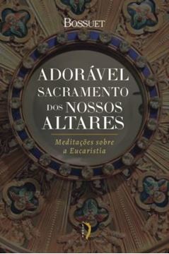 Imagem de ADORAVEL SACRAMENTO DE NOSSOS ALTARES