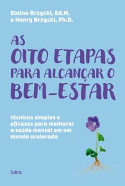 Picture of AS OITO ETAPAS PARA ALCANCAR O BEM-ESTAR: TECNICAS SIMPLES E EFICAZES PARA MELHORAR A SAUDE MENTAL EM UM MUNDO ACELERADO