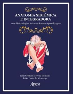Imagem de ANATOMIA SISTEMICA E INTEGRADORA - COM METODOLOGIAS ATIVAS DE ENSINO-APRENDIZAGEM