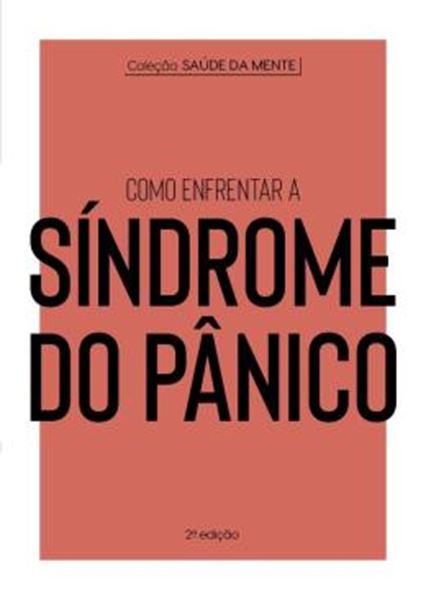 Picture of COLECAO SAUDE DA MENTE - COMO ENFRENTAR A SINDROME DO PANICO - 2ª ED