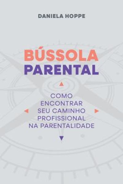 Picture of BUSSOLA PARENTAL - COMO ENCONTRAR SEU CAMINHO PROFISSIONAL NA PARENTALIDADE