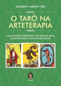 Imagem de O TARO NA ARTETERAPIA - E A SUA FUNCAO TERAPEUTICA POR MEIO DE MITOS E CONTOS PARA O AUTOCONHECIMENTO