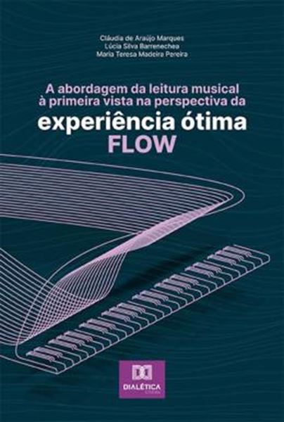 Picture of A ABORDAGEM DA LEITURA MUSICAL A PRIMEIRA VISTA NA PERSPECTIVA DA EXPERIENCIA OTIMA - FLOW