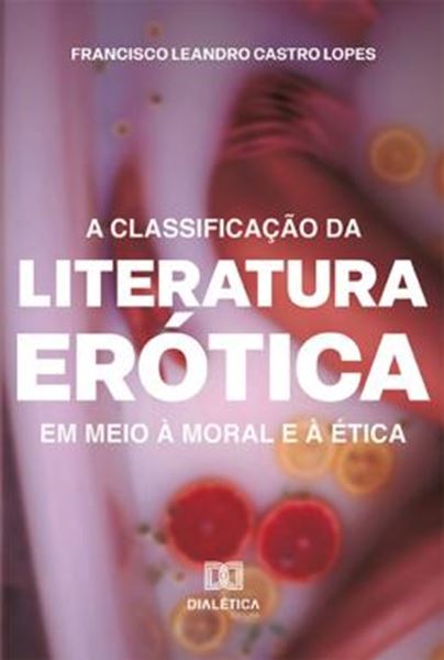 Picture of A CLASSIFICACAO DA LITERATURA EROTICA EM MEIO A MORAL E A ETICA
