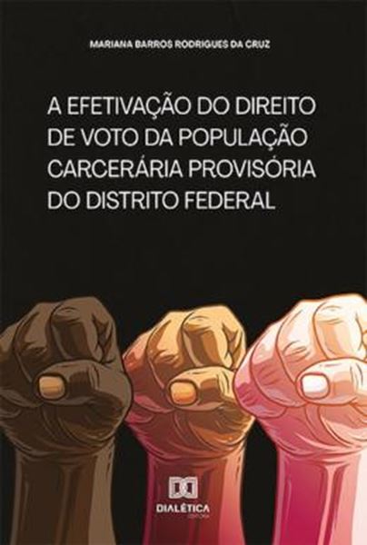 Picture of A EFETIVACAO DO DIREITO DE VOTO DA POPULACAO CARCERARIA PROVISORIA DO DISTRITO FEDERAL