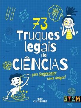 Imagem de CIENCIA - 73 TRUQUES LEGAIS DE CIENCIAS PARA SURPREENDER SEUS AMIGOS