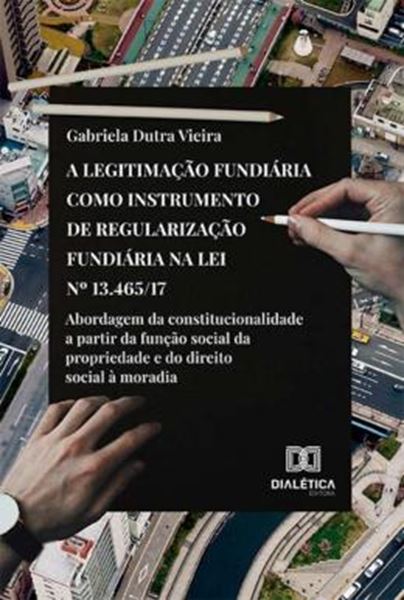 Picture of A LEGITIMACAO FUNDIARIA COMO INSTRUMENTO DE REGULARIZACAO FUNDIARIA NA LEI NO 13.465 17