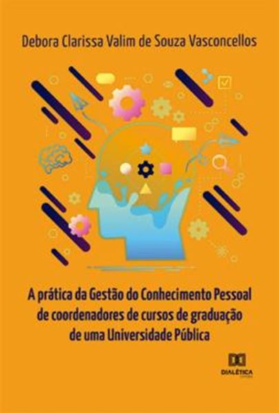 Picture of A PRATICA DA GESTAO DO CONHECIMENTO PESSOAL DE COORDENADORES DE CURSOS DE GRADUACAO DE UMA UNIVERSIDADE PUBLICA