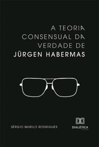 Picture of A TEORIA CONSENSUAL DA VERDADE DE JURGEN HABERMAS