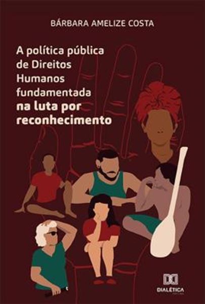 Picture of A POLITICA PUBLICA DE DIREITOS HUMANOS FUNDAMENTADA NA LUTA POR RECONHECIMENTO