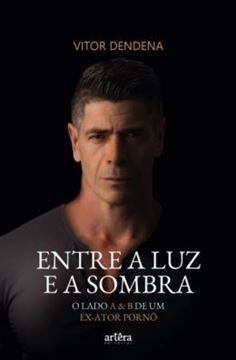 Imagem de ENTRE A LUZ E A SOMBRA - O LADO A & B DE UM EX-ATOR PORNÔ