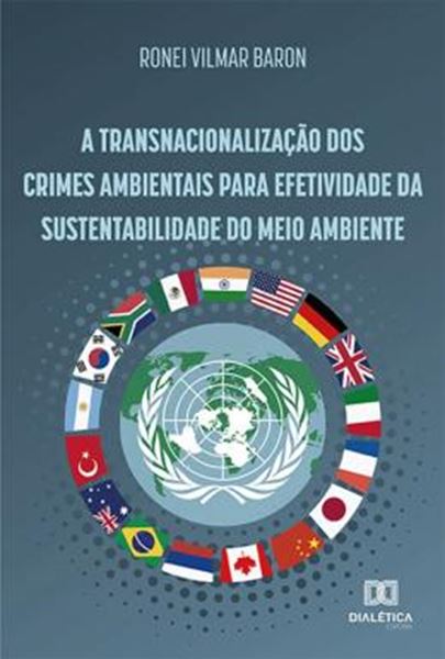 Picture of A TRANSNACIONALIZACAO DOS CRIMES AMBIENTAIS PARA EFETIVIDADE DA SUSTENTABILIDADE DO MEIO AMBIENTE