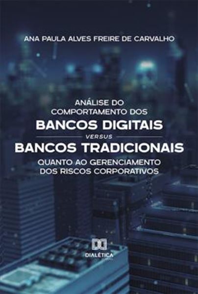 Picture of ANALISE DO COMPORTAMENTO DOS BANCOS DIGITAIS VERSUS BANCOS TRADICIONAIS QUANTO AO GERENCIAMENTO DOS RISCOS CORPORATIVOS