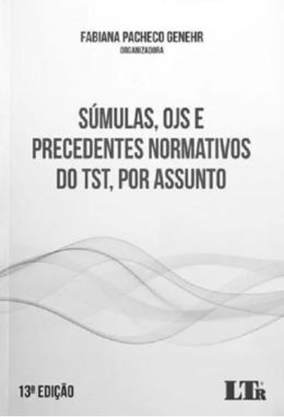 Picture of SUMULAS, OJS E PRECEDENTES NORMATIVOS DO TST, POR ASSUNTO - 13ª ED