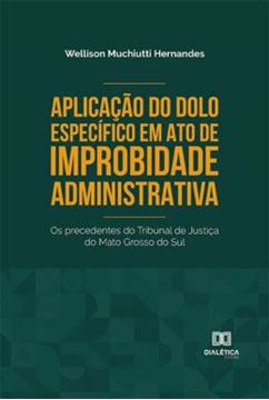 Imagem de APLICACAO DO DOLO ESPECIFICO EM ATO DE IMPROBIDADE ADMINISTRATIVA - OS PRECEDENTES DO TRIBUNAL DE JUSTICA DO MATO GROSSO DO SUL