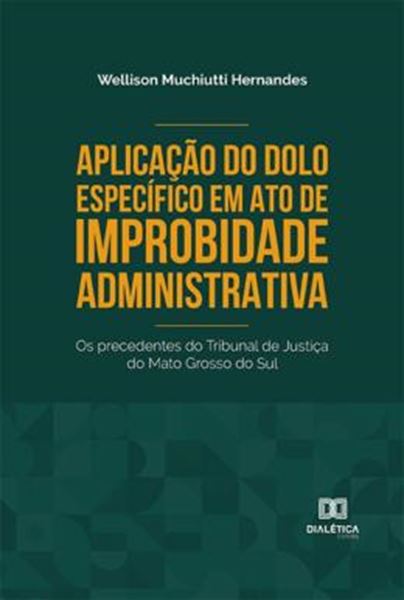 Picture of APLICACAO DO DOLO ESPECIFICO EM ATO DE IMPROBIDADE ADMINISTRATIVA - OS PRECEDENTES DO TRIBUNAL DE JUSTICA DO MATO GROSSO DO SUL