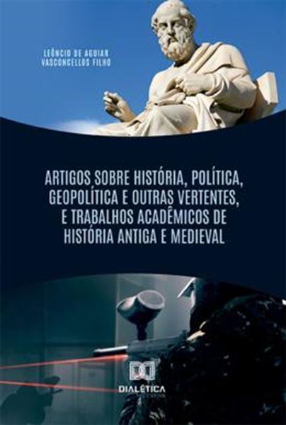 Picture of ARTIGOS SOBRE HISTORIA, POLITICA, GEOPOLITICA E OUTRAS VERTENTES, E TRABALHOS ACADEMICOS DE HISTORIA ANTIGA E MEDIEVAL