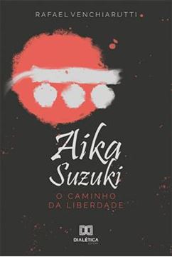 Imagem de AIKA SUZUKI - O CAMINHO DA LIBERDADE