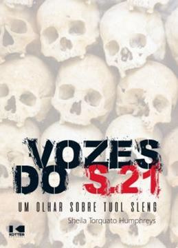 Imagem de VOZES DO S.21: UM OLHAR SOBRE TUOL SLENG
